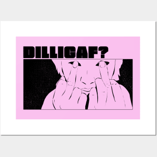 DILLIGAF? Posters and Art